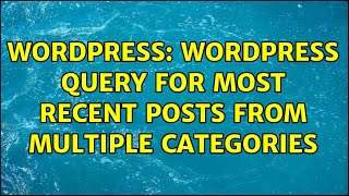 Wordpress: WordPress query for most recent posts from multiple categories