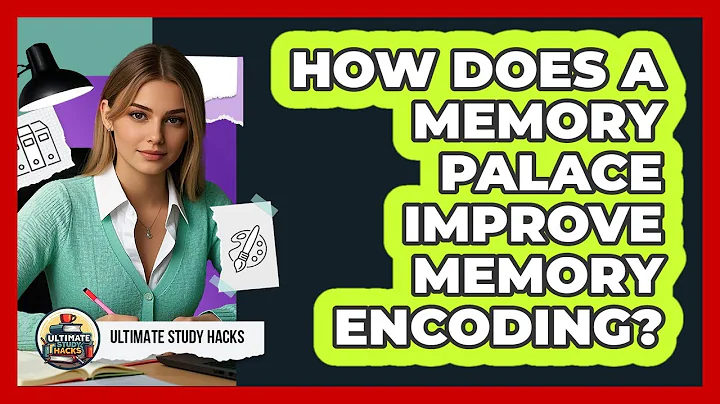 How Does A Memory Palace Improve Memory Encoding? - Ultimate Study Hacks