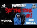 Thaauzstudio set the tone ep1 dey gotchu ft wunna  300drilla