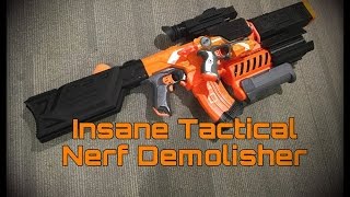 INSANELY TACTICAL NERF DEMOLISHER MOD!