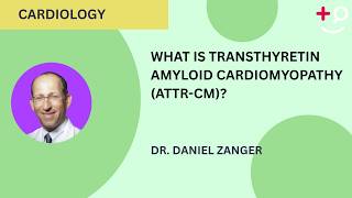 What Is Transthyretin Amyloid Cardiomyopathy (ATTR-CM)