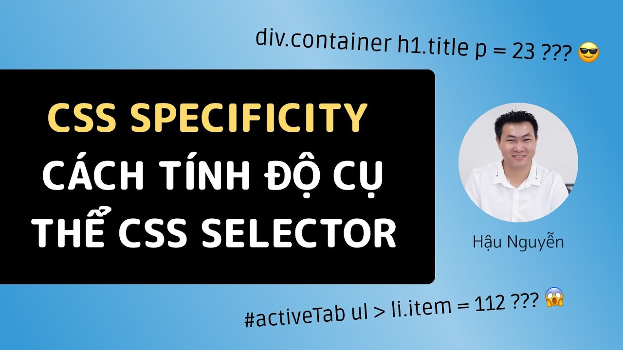 css selector  New 2022  CSS Specificity: Cách tính độ cụ thể của CSS Selector 😱