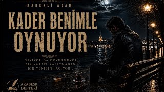 Kaderli Adam - Kader Benimle Oynuyor... Arabesk Defteri