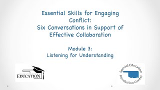 Module 3: Essential Skills for Engaging Conflict - "Listening for Understanding"