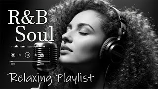 Rb Soulrelaxing Chill Playlist Smooth Vocals Deep Grooves