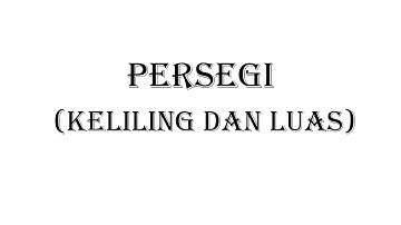 Persegi atau bujur sangkar - Keliling dan Luas by MathLov