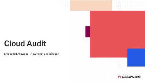 Cloud Audit - Embedded Analytics - How to run a Test Report