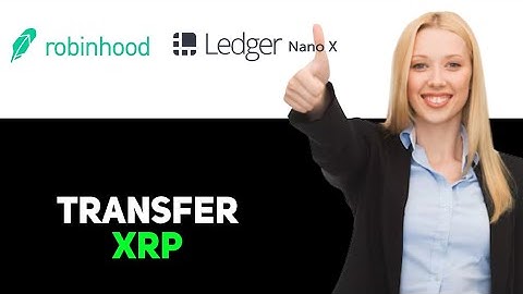 How To Send Xrp From Robinhood To Ledger Nano X 2025