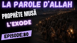 ÉPISODE 80: LE PROPHÈTE MŪSĀ – LA SORTIE D’EGYPTE