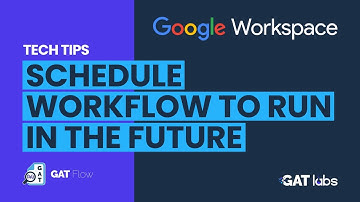 GAT Flow | Schedule Workflow to Run in the Future
