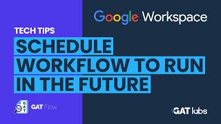 GAT Flow | Schedule Workflow to Run in the Future