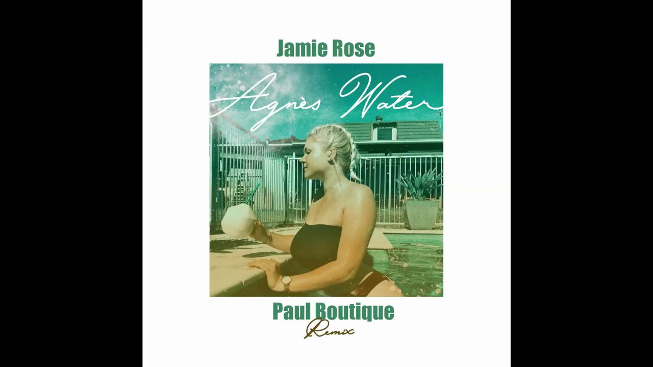 Jamie Rose Agnes Water (Paul Boutique Remix) YouTube