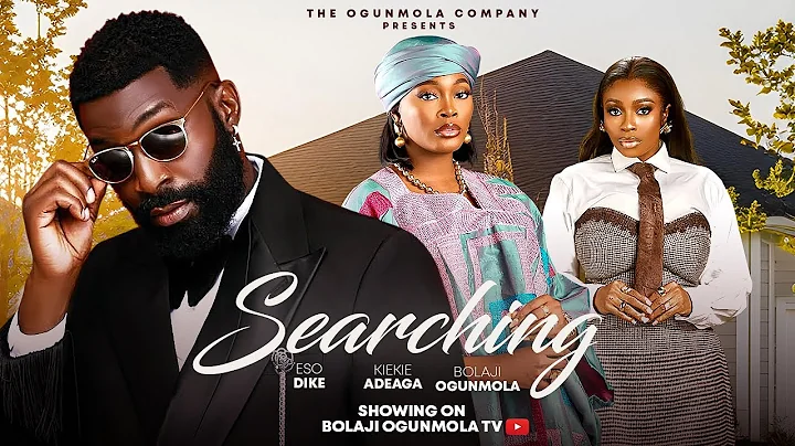 SEARCHING (NEW MOVIE) - KIEKIE, BOLAJI OGUNMOLA, ESO DIKE, 2024 LATEST FULL NOLLYWODMOVIE