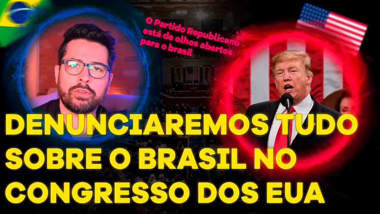 Nós vamos ao CONGRESSO DOS ESTADOS UNIDOS denunciar a situação do Brasil, e não pararemos por aqui.