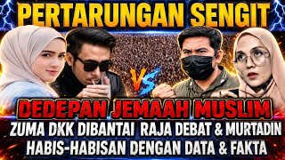 PERANG ARGUMENTASI!! RAJA DEBAT & MURTADIN BUAT ZUMA DKK BABAK BELUR KARENA SALAH BAWA DATA