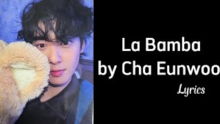 La Bamba - Cha Eunwoo Lyrics