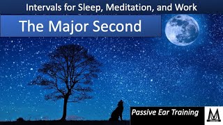 The Major Second (Passive Ear Training for Sleep, Meditation, and Work) “10 Hours”