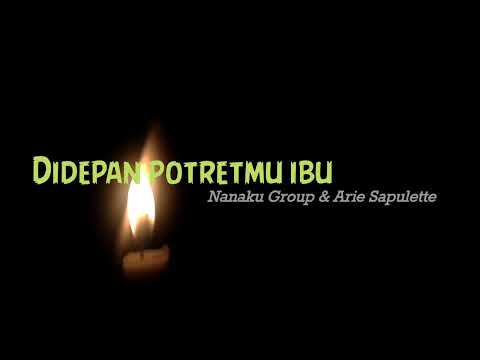 Nanaku Group - Didepan Potretmu Ibu [Lyric]