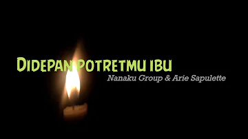 Nanaku Group - Didepan Potretmu Ibu [Lyric]