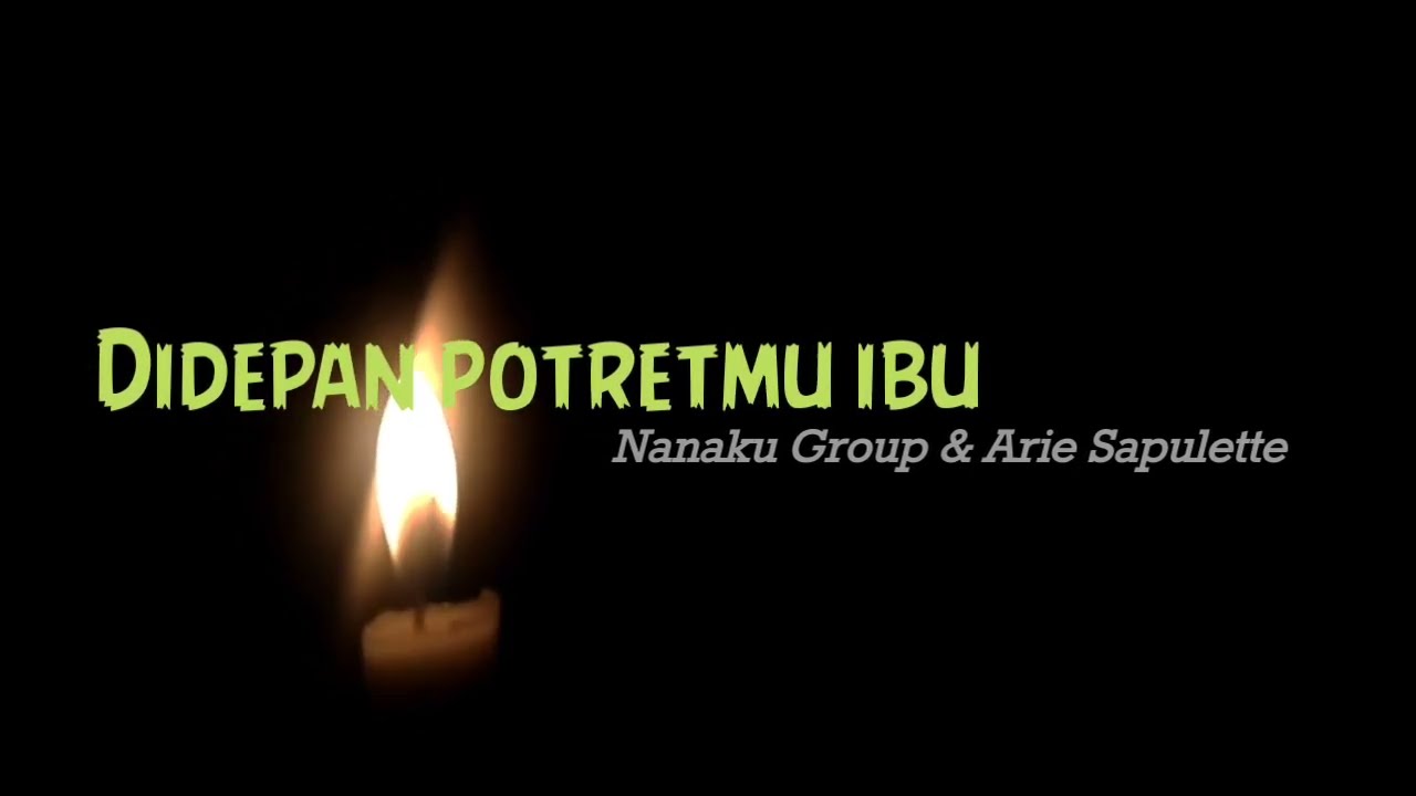 Nanaku Group - Didepan Potretmu Ibu [Lyric]