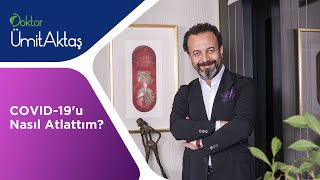 COVID-19'u Nasıl Atlattım?