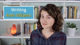 How to Write Anti-Villains