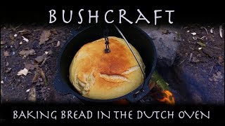 Bushcraft - Baking Bread in the Dutch Oven