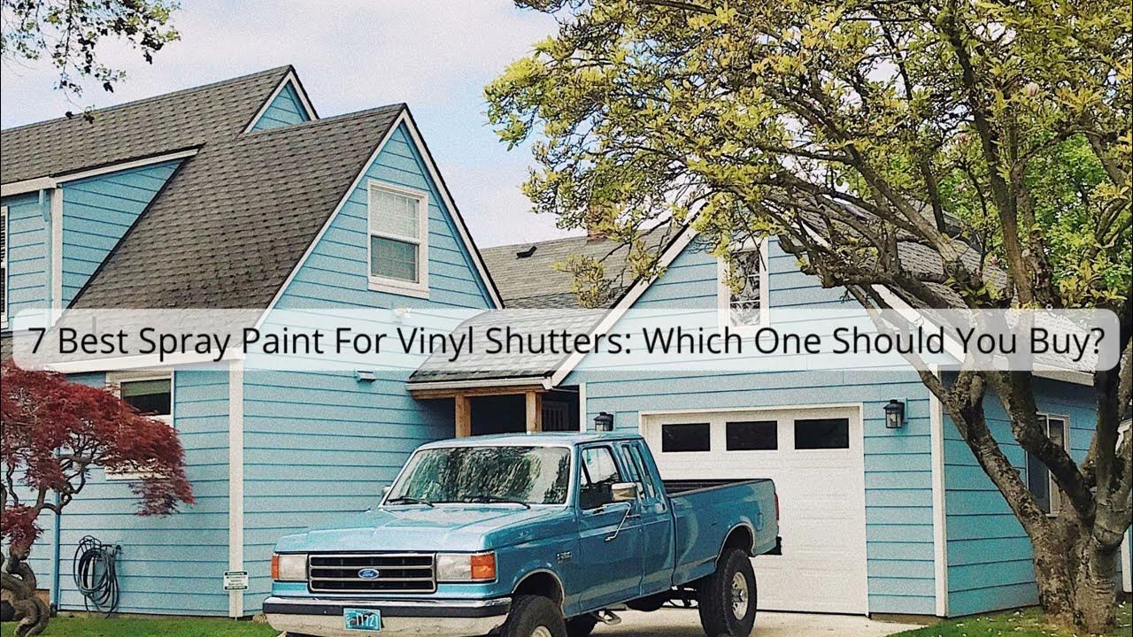 7 Best Spray Paint For Vinyl Shutters Which One Should You Buy YouTube