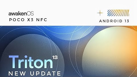 Project Awaken Triton Poco X3 NFC Android 13 New Update With Thunderbolt Kernel