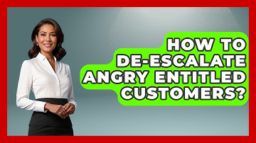 How To De-escalate Angry Entitled Customers? - Customer Support Coach