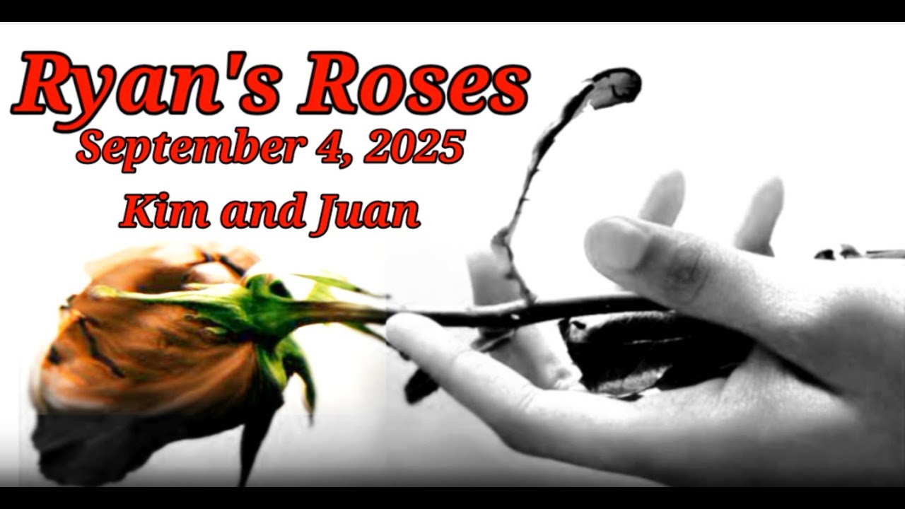 Ryan's Roses September 4, 2025 Kim and Juan