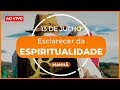 Esclarecer da Espiritualidade - 13 de Julho | MANHÃ