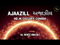Waez Ajaazill અજ ઝ લ HQ JK Calgary By Al Waez Abu Ali Missionary Waez Ajaazill અજ ઝ લ HQ JK Calgary By Al Waez Abu Ali Missionary