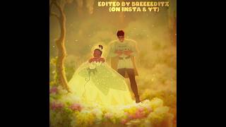 Tiana & Naveen X Sailor Song The Princess And The Frog Edit
