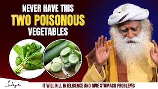 🔴DANGER!! | Never Have This Two Poisonous Vegetables In Life | It Will Kill Your Memory || Sadhguru