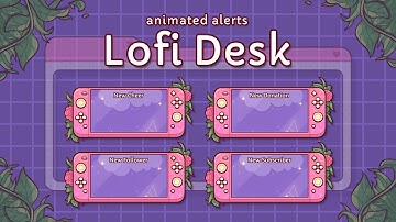 Lofi Desk Animated Alerts for Twitch, Youtube and Facebook Gaming