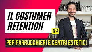 Sei un Parrucchiere? Fidelizza i tuoi clienti con le tecniche di customer retention