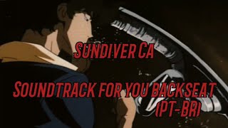 Sundiver Ca - Soundtrack for you backseat (Legendado PT-BR)