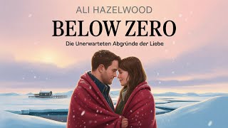 Below Zero von Ali Hazelwood | komplettes Hörbuch | Liebesroman & Romantic Comedy Wealth