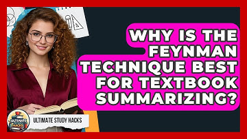 Why Is The Feynman Technique Best For Textbook Summarizing? - Ultimate Study Hacks