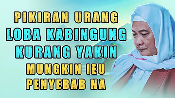 Pikiran Urang Teu Tenang? Ieu Élmu Keyakinan Ti Abuya Uci!