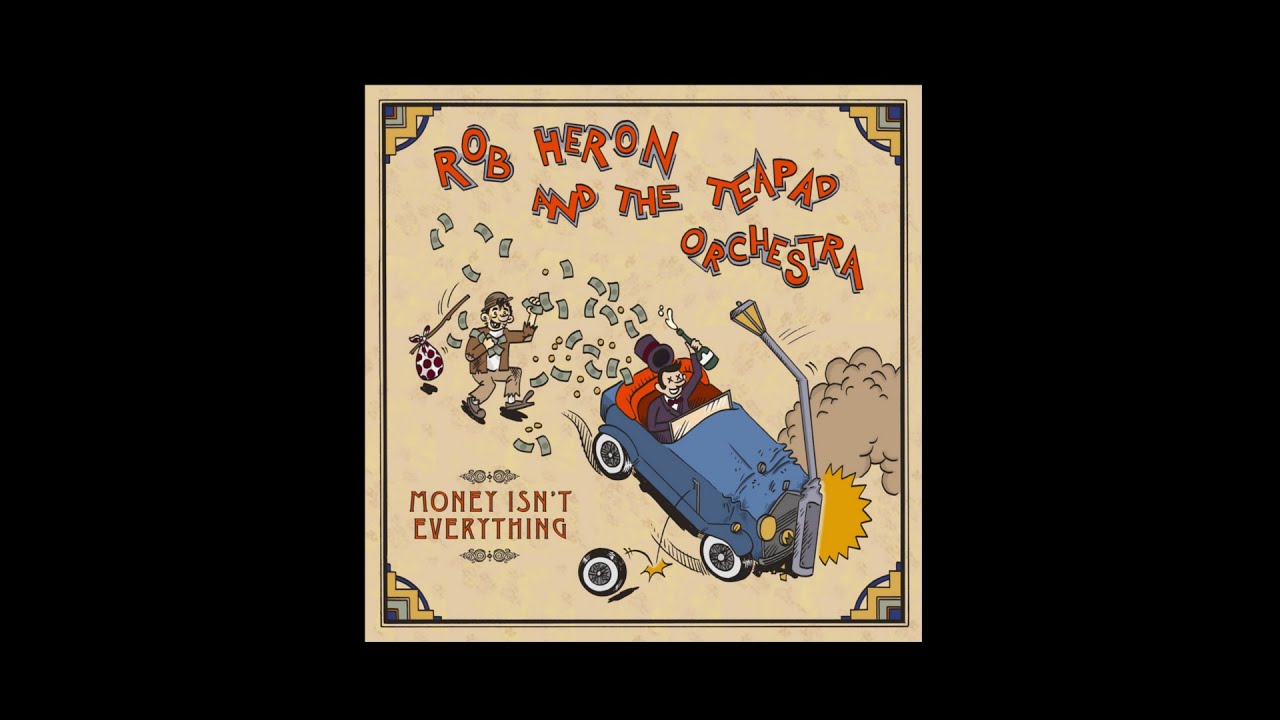 Rob Heron And The Tea Pad Orchestra (UK) Money Isn't Everything (2012) Folk Country Rockabilly
