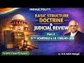 9th Schedule &amp; I.R. Coelho Case | Basic Structure Doctrine | Part 4 | Indian Polity |