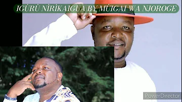 IGURU NIRIKAIGUA BY MUIGAI WA NJOROGE