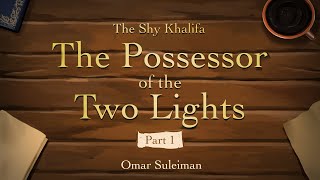 Ep 01: The Possessor of the Two Lights | The Shy Khalifa screenshot 4