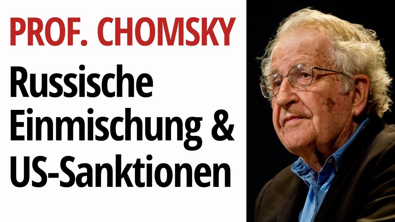 Prof. Chomsky über die „Komik“ der „russischen Einmischung“ & die Grausamkeit der US-Sanktionen
