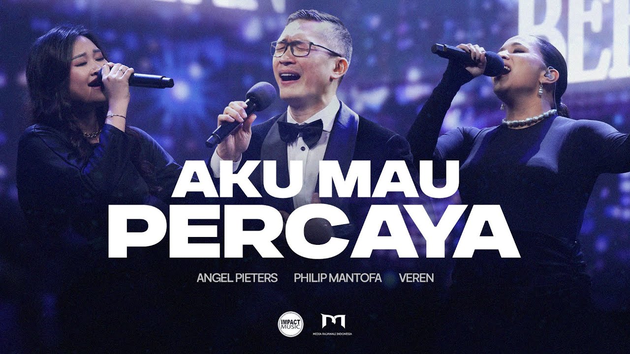 Ps. Philip Mantofa, Angel Pieters, Veren - Aku Mau Percaya (Official Video)