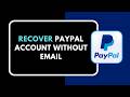 HOW TO RECOVER PAYPAL ACCOUNT WITHOUT EMAIL