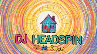 DJ Headspin - All At Once (Official Lyric Video)