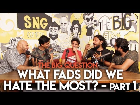 SnG: What Fads Did We Hate The Most? feat. Rohan Joshi  | The Big Question S2 Ep07 Part 1